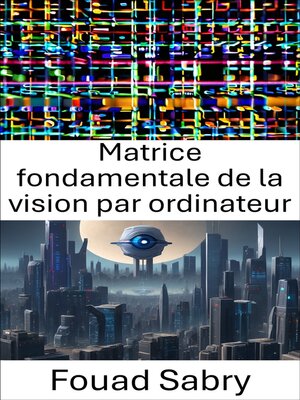 cover image of Matrice fondamentale de la vision par ordinateur